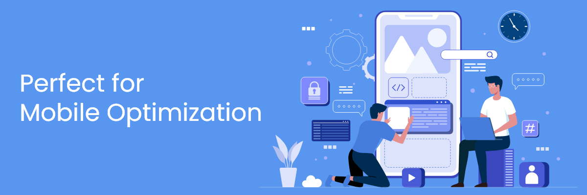 Perfect for Mobile Optimization